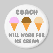 Coach ... Will Work For Ice Cream Refrigerator Magnets