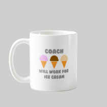 Coach ... Will Work For Ice Cream Mugs