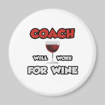 Coach ... Will Work For Wine Magnets