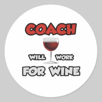 Coach ... Will Work For Wine Round Stickers