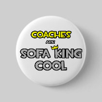 Coaches Are Sofa King Cool Pinback Button