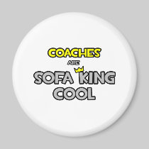 Coaches Are Sofa King Cool Refrigerator Magnets