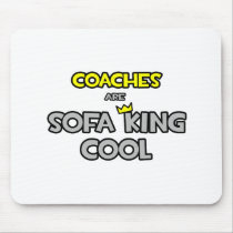 Coaches Are Sofa King Cool Mouse Pad