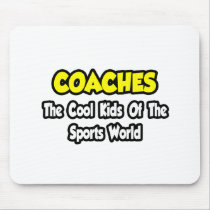 Coaches...Cool Kids of Sports World Mouse Pads