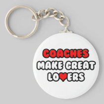 Coaches Make Great Lovers Key Chain