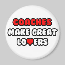 Coaches Make Great Lovers Refrigerator Magnets