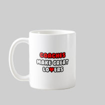 Coaches Make Great Lovers Coffee Mug