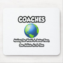 Coaches...Making the World a Better Place Mouse Pad