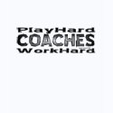Coaches - Play Hard/Work Hard Shirt zazzle_shirt