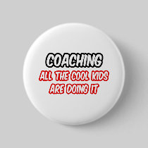Coaching...All The Cool Kids Are Doing It Buttons