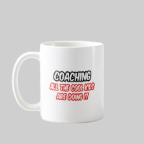 Coaching...All The Cool Kids Are Doing It Mugs