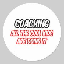 Coaching...All The Cool Kids Are Doing It Sticker
