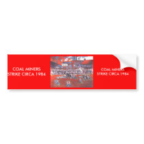 COAL MINERS STRIKE CIRCA 1984 bumper stickers by sword42 COAL MINERS STRIKE CIRCA 1984 bumper stickers