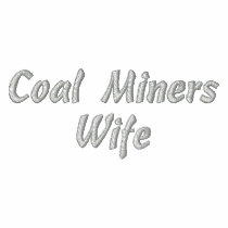 Coal miners wife embroidered shirts by rachelsmimi04 Coal miners wife embroidered shirts