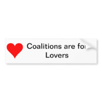 Coalitions are for Lovers Bumper Stickers