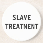 Coaster Slave Treatment