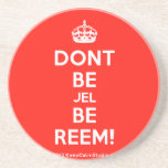 [Crown] dont be jel be reem!  Coasters