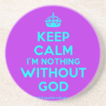 [Crown] keep calm i'm nothing without god  Coasters
