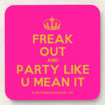 [Dancing crown] freak out and party like u mean it  Coasters (Cork)