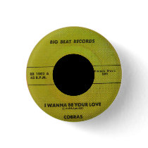 Cobras - I Wanna Be Your Love buttons by PopGear Cobras - I Wanna Be Your Love buttons