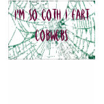 cobwebs webs, I'm so goth I fart Cobwebs Shirts