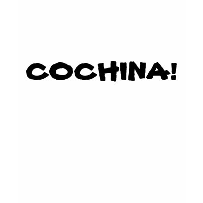 COCHINA!