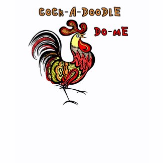Cock A Doodle Do Me Shirt Naughty Cock A Doodle Do Me Shirt