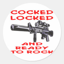 Cocked Locked And Ready To Rock Round Stickers