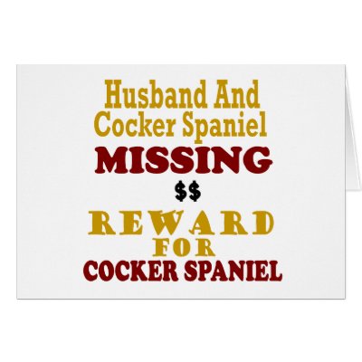 Cocker Spaniel & Husband Missing Reward For Cocker Card