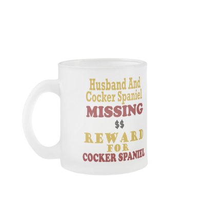 Cocker Spaniel & Husband Missing Reward For Cocker Mugs