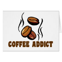 Coffee Addict Greeting Cards