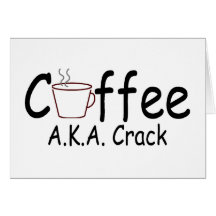 Coffee AKA Crack Card