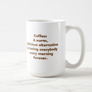Coffee: An Alternative to Hating People MUG