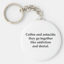 Coffee and antacids, they go together keychains
