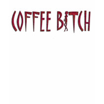 COFFEE BITCH T-SHIRTS