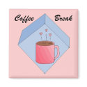 Coffee Break - magnet