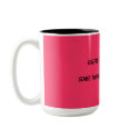 Coffee. Chocolate. Men.   Some things are just ... mugs