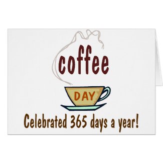 Coffee Day Celebrated 365 Days A Year card