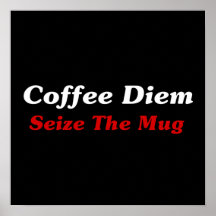 Coffee Diem: Seize The Mug Print