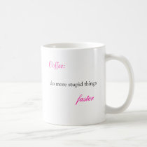 Coffee:, do more stupid things, faster, www.dam... mugs by Damommae Coffee:, do more stupid things, faster, www.dam... mugs