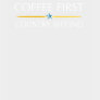 Coffee First Election Dark T-shirt by mccain2008 Coffee First Election Dark T-shirt