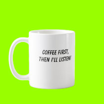 COFFEE FIRST,THEN I'LL L... mugs
