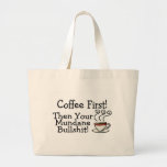 Coffee First Then Your Mundane Bullshit 2 Bag