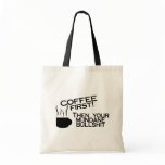 Coffee First Then Your Mundane Bullshit Canvas Bags