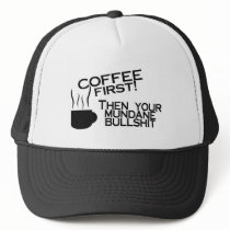 Coffee First Then Your Mundane Bullshit hats