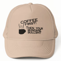 Coffee First Then Your Mundane Bullshit hats