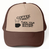 Coffee First Then Your Mundane Bullshit hats