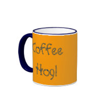Coffee Hog! Mugs