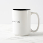 "Coffee holds me over until it's time for WINE" mugs