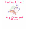 Coffee in Bed, Cozy, Clean and Caffein... t-shirts by tanninggirl Coffee in Bed, Cozy, Clean and Caffein... t-shirts